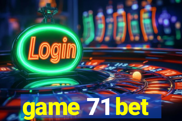 game 71 bet